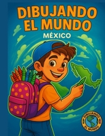 Dibujando El Mundo: México (Spanish Edition) B0FJ78S7Y1 Book Cover