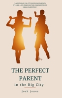 The Perfect Parent in the Big City B0CVD1WQN9 Book Cover