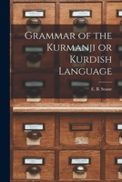 Grammar of the Kurmanji or Kurdish Language 1015212883 Book Cover