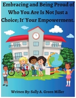 Embracing and Being Proud of Who You Are Is Not Just A Choice; It's Your Empowerment B0FKGFVJ2M Book Cover