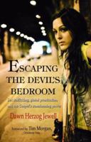 Escaping the Devil's Bedroom: Sex Trafficking, Global Prostitution and the Gospel's Transforming Power 0825461650 Book Cover