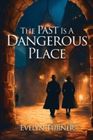 The Past Is A Dangerous Place 1917281900 Book Cover