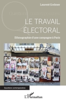 Le travail électoral: Ethnographie d'une campagne à Paris (Questions Contemporaines) (French Edition) 2343216169 Book Cover