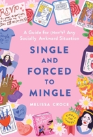 Single and Forced to Mingle: A Guide for (Nearly) Any Socially Awkward Situation 1982144343 Book Cover