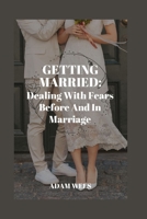 Getting Married: Dealing With Fears Before And In Marriage B0BF2Q726T Book Cover