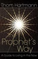 The Prophet's Way: A Guide to Living in the Now 0965572803 Book Cover