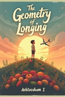 The Geometry of Longing: Bongsu's Journey: A Story of Loss, Love, and the Unwavering Human Spirit B0FXKDVC65 Book Cover