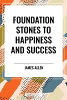 Foundation Stones to Happiness and Success 1722502525 Book Cover