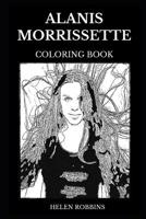 Alanis Morissette Coloring Book: Legendary Queen of Alt Rock Angst and Famous Dance Pop Artist, Cultural Music Artist and Vocal Prodigy Inspired Adult Coloring Book 1075930723 Book Cover