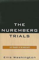 The Nuremberg Trials: Last Tragedy of the Holocaust 0761841083 Book Cover