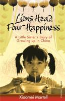 Lion's Head, Four Happiness: A Little Sister's Story of Growing Up in China 0099532093 Book Cover