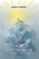 The God Conundrum: An easy guide to life, the universe and everything! B0G91RMSXY Book Cover