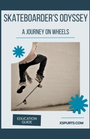 Skateboarder's Odyssey: A Journey on Wheels B0CTS26L88 Book Cover