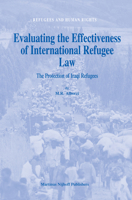 Evaluating the Effectiveness of International Refugee Law: The Protection of Iraqi Refugees (Refugees and Human Rights) 9004152512 Book Cover