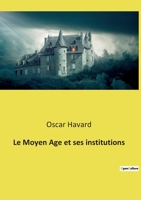 Le Moyen âge et ses institutions 2013065388 Book Cover
