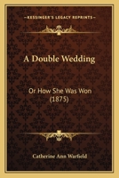 A Double Wedding: Or, How She Was Won 117288188X Book Cover