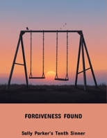 Forgiveness Found: Sally Parker'S Tenth Sinner B0FPBFRNSW Book Cover