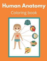 human anatomy coloring book: educational book for children Get to know your body Fun and benefit for kids with activity pages..age 6-12 great gift B088B71F4L Book Cover