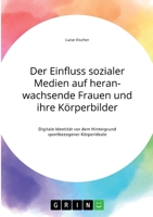 Der Einfluss sozialer Medien auf heranwachsende Frauen und ihre K�rperbilder. Digitale Identit�t vor dem Hintergrund sportbezogener K�rperideale 3346307778 Book Cover