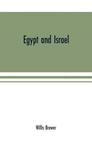 Egypt and Israel; an inquiry into the influence of the more ancient people upon Hebrew history and the Jewish religion and some investigation into the 9353701090 Book Cover