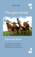 Oiss ganz normal: 3 bayerische Satiren (German Edition) 3769378113 Book Cover