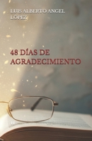 48 DÍAS DE AGRADECIMIENTO: "El arte de encontrar belleza en lo que pasamos por alto" (Spanish Edition) B0FFTQV7CY Book Cover