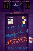 I Think I'm Playing For A Mobster (The Dolan Syndicate) B0GS1XB6P8 Book Cover