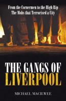 The Gangs of Liverpool: From the Cornermen to the High Rip: Street Gangs in Victorian Liverpool 1903854547 Book Cover