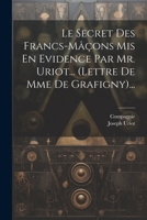 Le Secret Des Francs-M��ons MIS En Evidence Par Mr. Uriot... (Lettre de Mme de Grafigny)... 1021245720 Book Cover