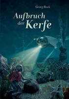 Aufbruch der Kerfe: 1. Buch der Kerfland-Trilogie 3844881921 Book Cover