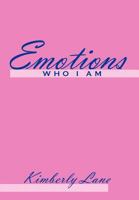 Emotions: Who I Am 146916700X Book Cover