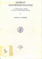 Qumran and predestination: A theological study of the thanksgiving hymns (Studies on the texts of the desert of Judah) 9004042652 Book Cover