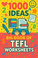 1000 Ideas: Big Book of TEFL Worksheets: 1000 lessons. Zero prep. (1000 Ideas Books) B0FG29C5RH Book Cover