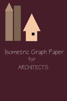 Isometric Graph Paper For Architects: Grid Paper for Landscape Drawing and Architectural Design Planning, Equilateral Triangles .28 1095108123 Book Cover