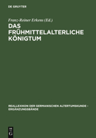 DAS FRUEHMITTELALTERLICHE KOENIGTUM. IDEELLE UND RELIGIOESE GRUNDLAGEN [Hardcover] [Jan 01, 2005] ERKENS, F.-R., ED. 3110188864 Book Cover