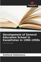 Development of General Education School in Kazakhstan in 1980-1990s 6208258693 Book Cover