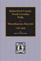 Rutherford County, North Carolina Wills and Miscellaneous Records, 1783-1868 0893084131 Book Cover