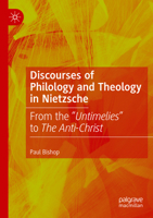 Discourses of Philology and Theology in Nietzsche: From the "Untimelies" to the Anti-Christ 3031422740 Book Cover