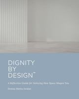 Dignity by Design: A Reflective Guide for Noticing How Space Shapes You B0H9PQLCMD Book Cover