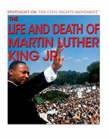 The Life and Death of Martin Luther King Jr. 1538380404 Book Cover