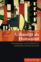Urbanität ALS Humanität: Anthropologie Und Sozialethik Im Stadtdenken Richard Sennetts 3506783947 Book Cover
