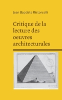 Critique de la lecture des oeuvres architecturales (French Edition) 2322579440 Book Cover