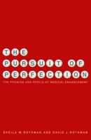 The Pursuit of Perfection: The Promise and Perils of Medical Enhancement 0679758356 Book Cover