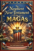 The Newliest New Testament for MAGAs: Because this time, the Lord isn’t leaving room for “alternative facts.” B0GNB4XNVK Book Cover