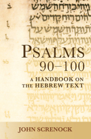 Psalms 90 -100: A Handbook on the Hebrew Text B0F5GGFS2P Book Cover