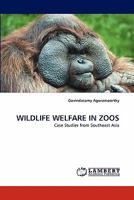 WILDLIFE WELFARE IN ZOOS: Case Studies from Southeast Asia 3843393826 Book Cover