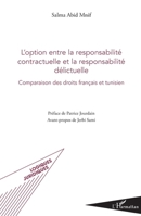 L'option entre la responsabilité contractuelle et la responsabilité délictuelle: Comparaison des droits français et tunisien (Logiques Juridiques) (French Edition) 2343034044 Book Cover