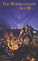 The Myrmecoleon: Act 3 B0F7HXD1PV Book Cover