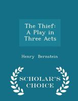The Thief: A Play in Three Acts 1022107410 Book Cover