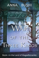 War of the Three Kings: Book 2 in the Land of Magadha series 1736410326 Book Cover